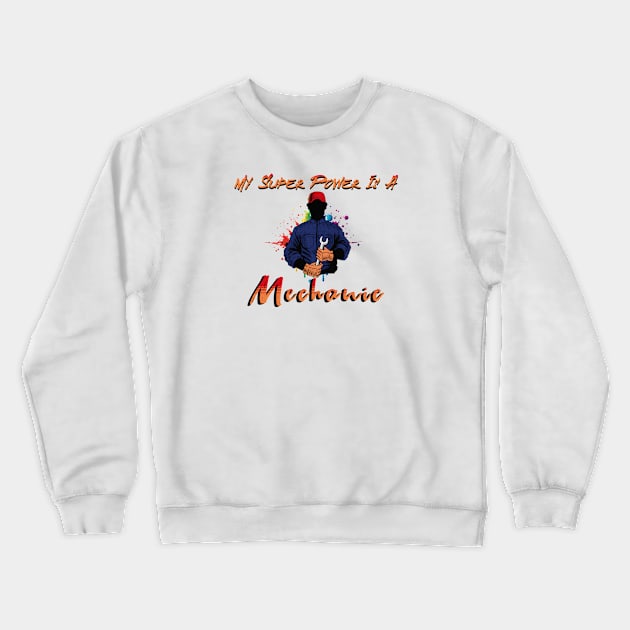 My Super Power is A Mechanic Crewneck Sweatshirt by Morsll